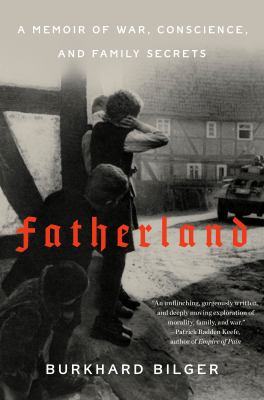 Fatherland : a memoir of war, conscience, and family secrets /