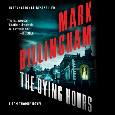 The dying hours [compact disc, unabridged] : a Tom Thorne novel /