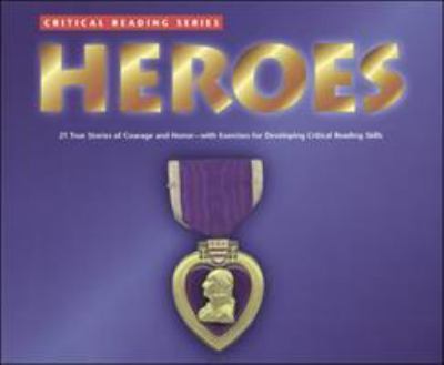 Heroes : 21 true stories of courage and honor--with exercises for developing reading comprehension and critical thinking skills /