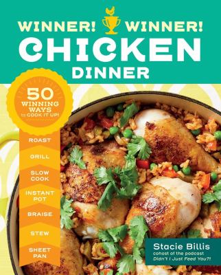 Winner! winner! chicken dinner : 50 winning ways to cook it up! /