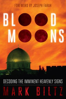 Blood moons : decoding the imminent heavenly signs /