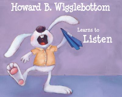 Howard B. Wigglebottom learns to listen /