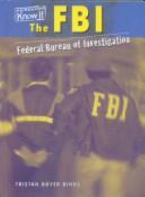 The FBI : Federal Bureau of Investigation /