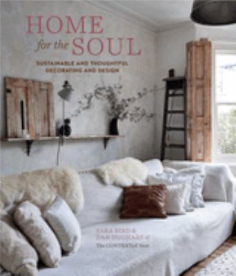 Home for the soul : sustainable and thoughtful decorating and design /