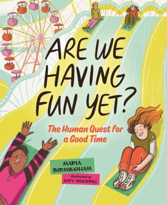Are we having fun yet? : the human quest for a good time /