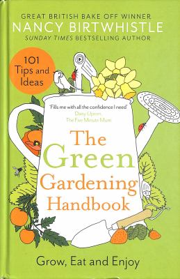 The green gardening handbook : grow, eat and enjoy /
