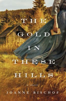 The gold in these hills : a novel /