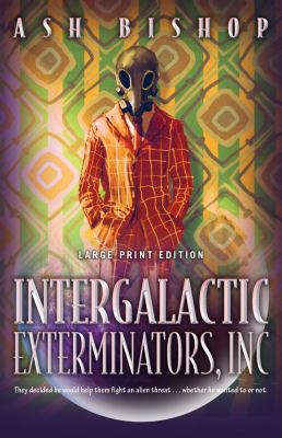 Intergalactic Exterminators, Inc. [large type] /