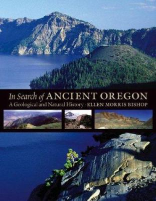 In search of ancient Oregon : a geological and natural history /