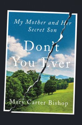 Don't you ever : my mother and her secret son /