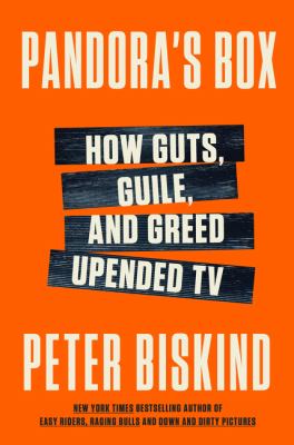 Pandora's box : how guts, guile, and greed upended TV /