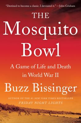 The mosquito bowl : a game of life and death in World War II /