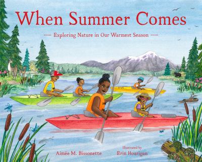 When summer comes : exploring nature in our warmest season /