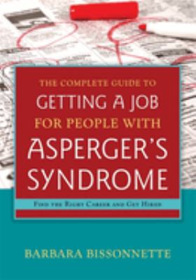 The complete guide to getting a job for people with Asperger's syndrome : find the right career and get hired /