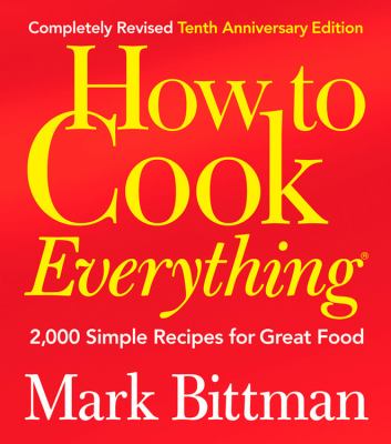 How to cook everything : 2,000 simple recipes for great food /