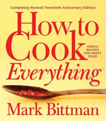 How to cook everything : simple recipes for great food /