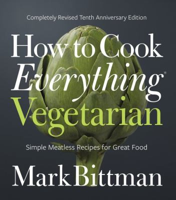 How to cook everything vegetarian : simple meatless recipes for great food /
