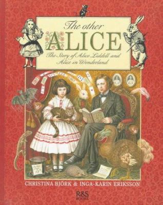 The other Alice : the story of Alice Liddell and Alice in Wonderland /