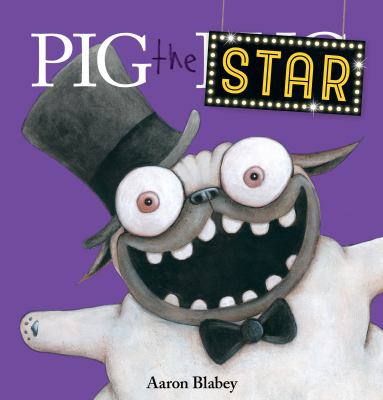 Pig the star / Aaron Blabey.