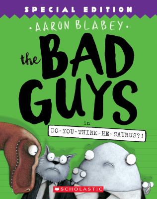 The Bad Guys in Do-you-think-he-saurus? /