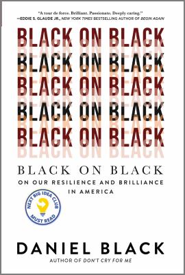 Black on Black : on our resilience and brilliance in America /