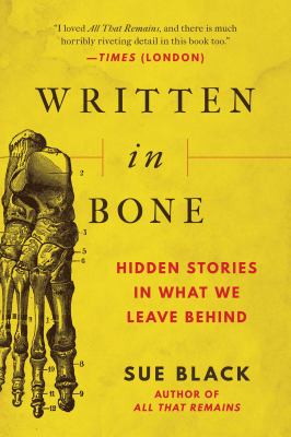 Written in bone : hidden stories in what we leave behind /