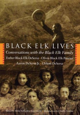 Black Elk lives : conversations with the Black Elk family /