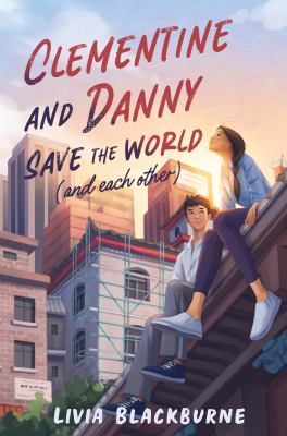 Clementine and Danny save the world (and each other) /