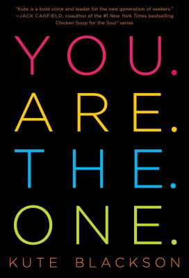 You are the one : a bold adventure in finding purpose, discovering the real you, and loving fully /