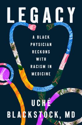 Legacy : a Black physician reckons with racism in medicine /