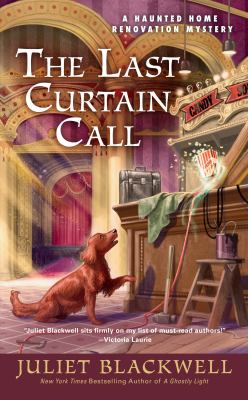 The last curtain call : a haunted home renovation mystery /