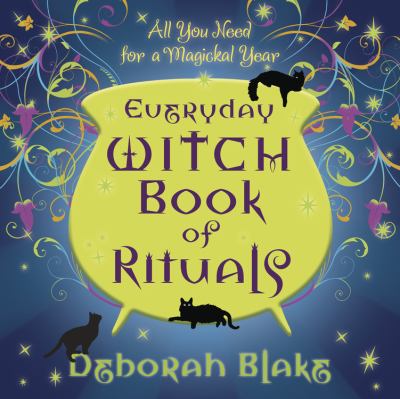 Everyday witch book of rituals : all you need for a magickal year /