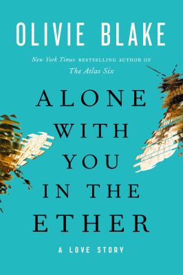 Alone with you in the ether [ebook] : A love story.