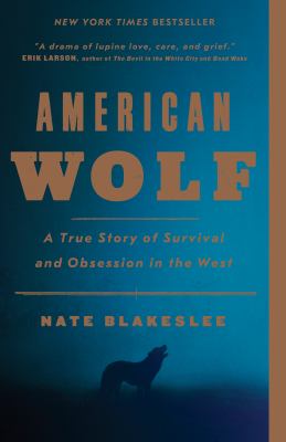 American wolf : a true story of survival and obsession in the West /