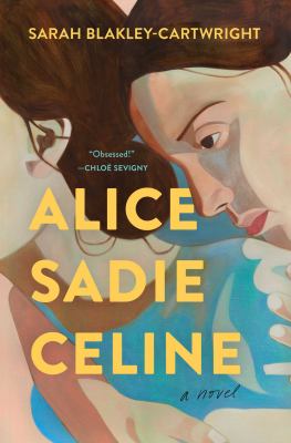 Alice Sadie Celine / Sarah Blakley-Cartwright.