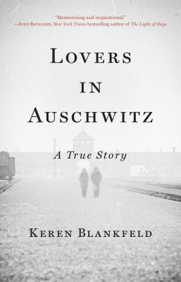 Lovers in Auschwitz : a true story /