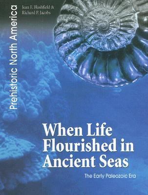 When life flourished in ancient seas : the early Paleozoic era /