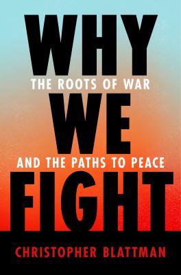 Why we fight : the roots of war and the paths to peace /