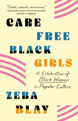 Care free black girls : a celebration of black women in popular culture /