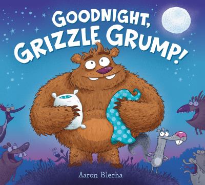 Goodnight, Grizzle Grump! /
