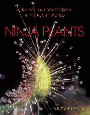 Ninja plants : survival and adaptation in the plant world /
