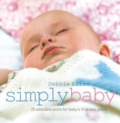 Simply baby : 20 adorable knits for baby's first two years /