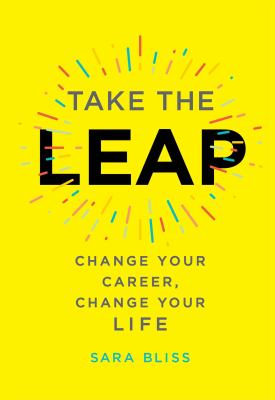 Take the leap : change your career, change your life /