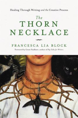 The thorn necklace : healing through writing and the creative process /