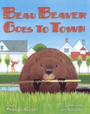 Beau Beaver goes to town /