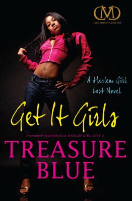 Get it girls : a Harlem girl lost novel /