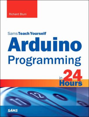 Sams teach yourself Arduino programming in 24 hours /