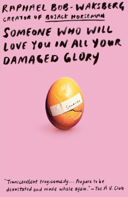 Someone who will love you in all your damaged glory [ebook] : Stories.