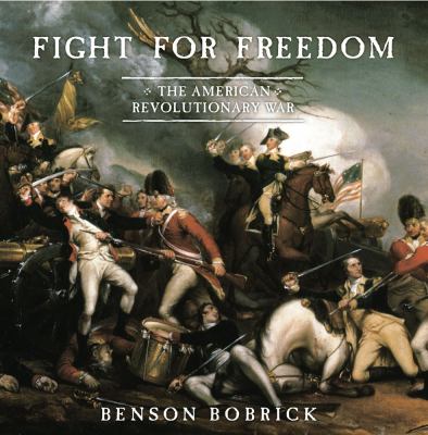 Fight for freedom : the American Revolutionary War /