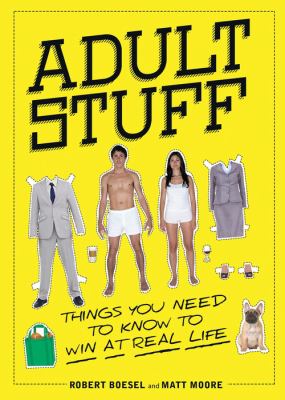 Adult stuff : things you need to know to win at real life /